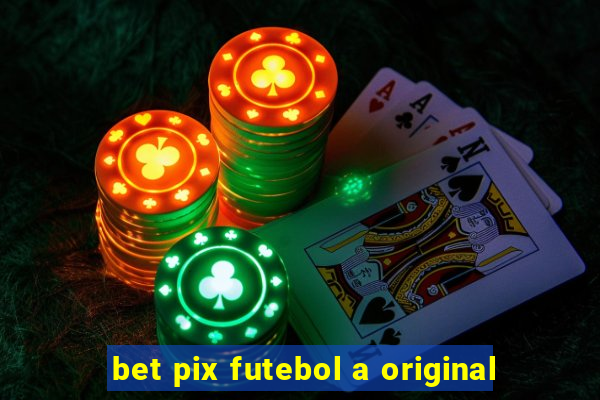 bet pix futebol a original