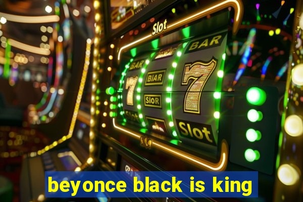 beyonce black is king