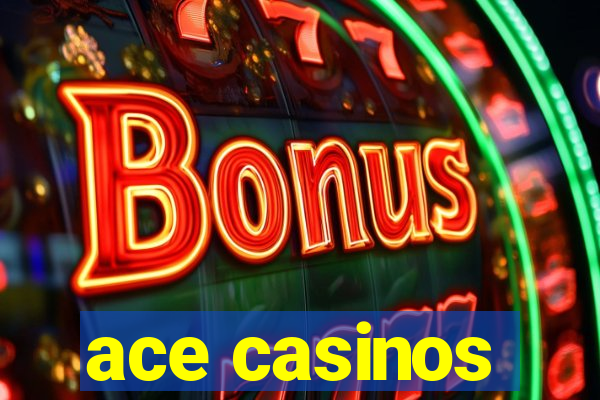 ace casinos