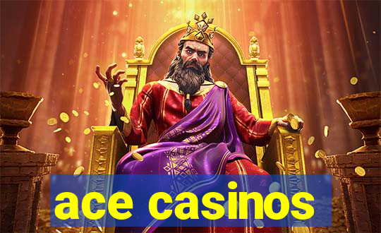 ace casinos