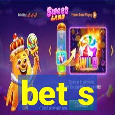 bet s