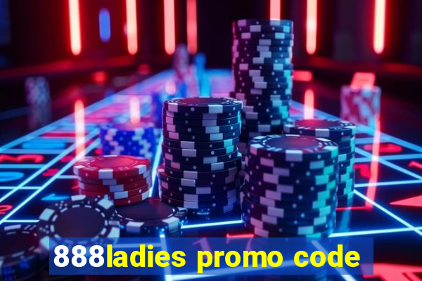 888ladies promo code