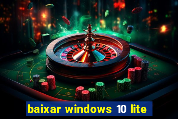 baixar windows 10 lite