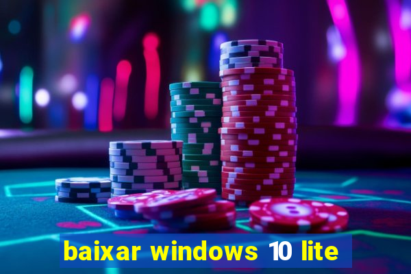 baixar windows 10 lite