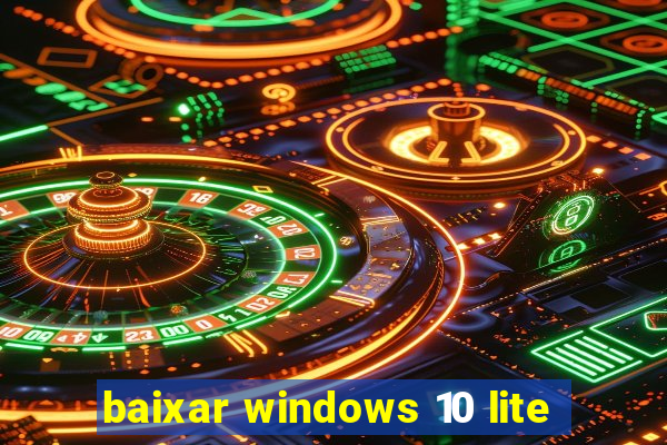 baixar windows 10 lite