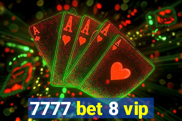 7777 bet 8 vip