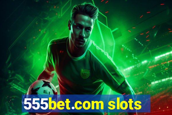 555bet.com slots