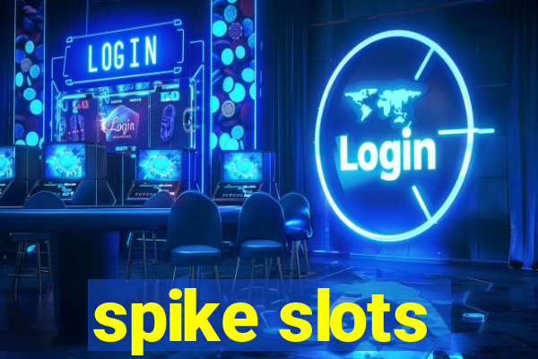 spike slots