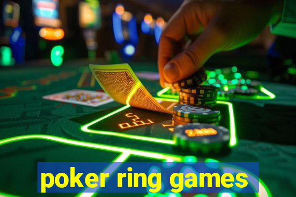 poker ring games