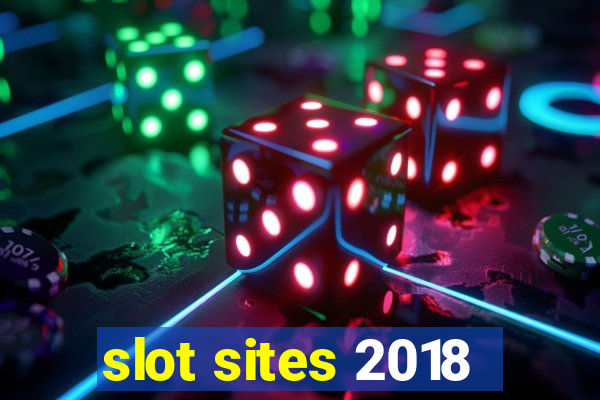 slot sites 2018