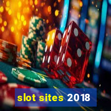 slot sites 2018