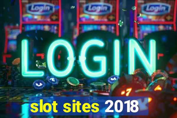 slot sites 2018