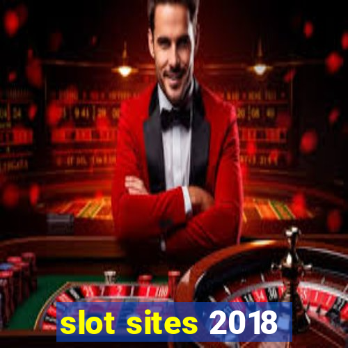 slot sites 2018