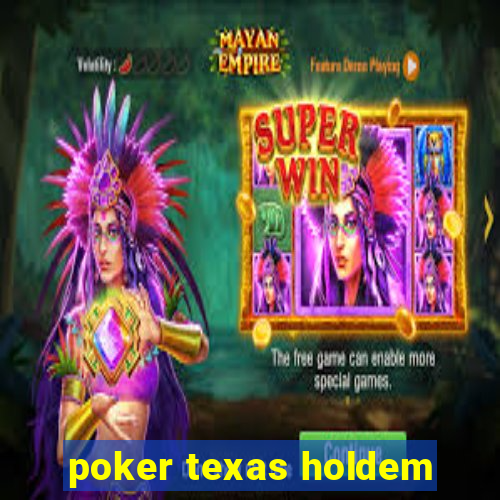 poker texas holdem