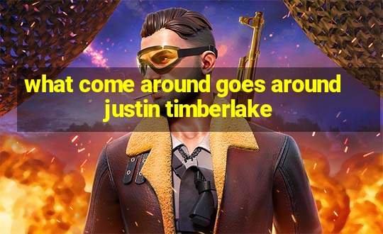 what come around goes around justin timberlake