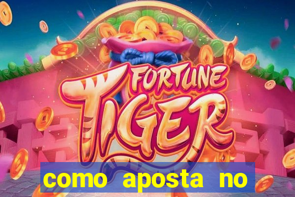 como aposta no jogo do tigre