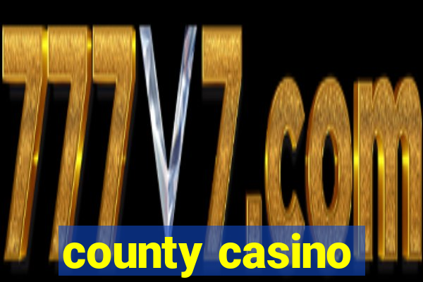 county casino