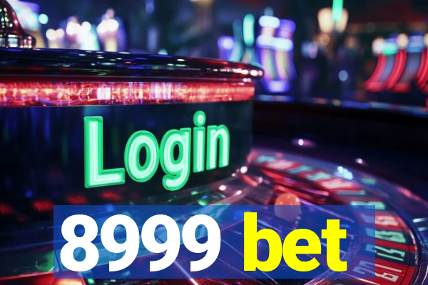 8999 bet