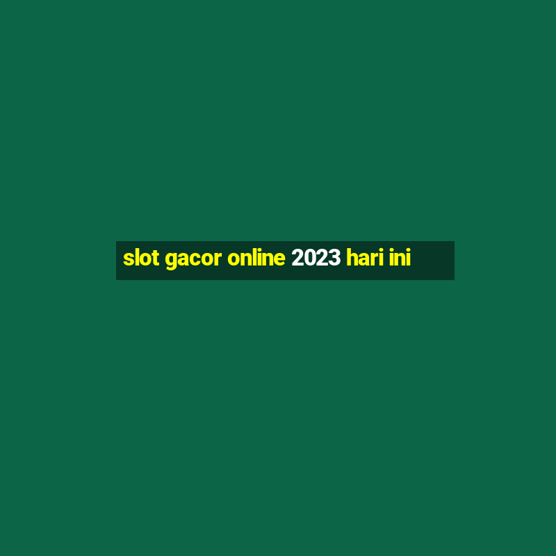 slot gacor online 2023 hari ini