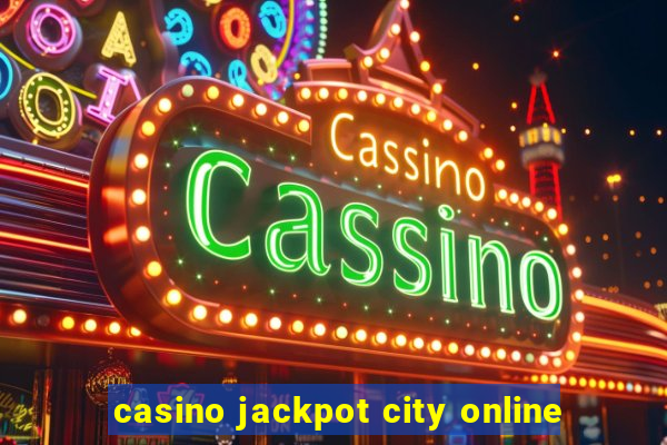 casino jackpot city online