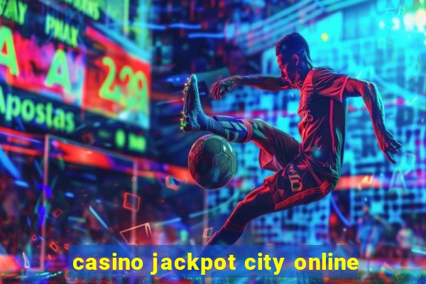 casino jackpot city online