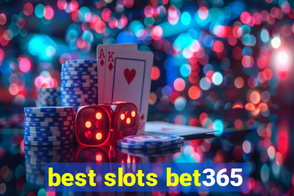 best slots bet365