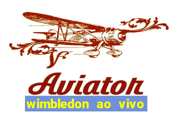 wimbledon ao vivo online gratis