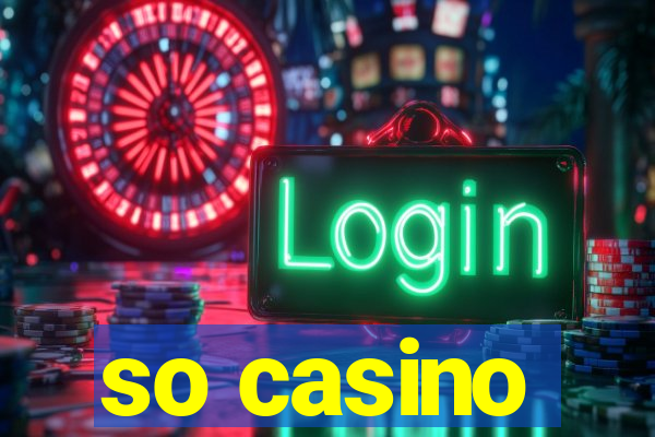 so casino