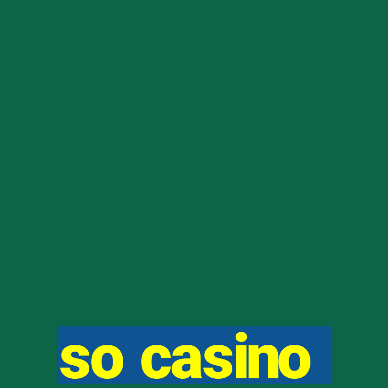 so casino