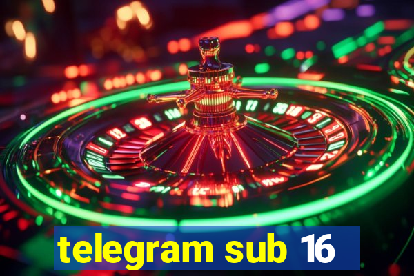 telegram sub 16