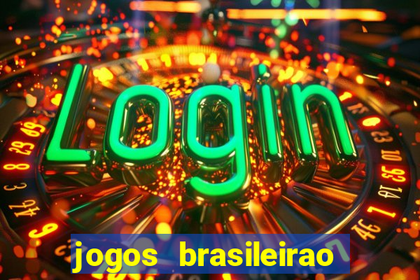 jogos brasileirao serie a hoje