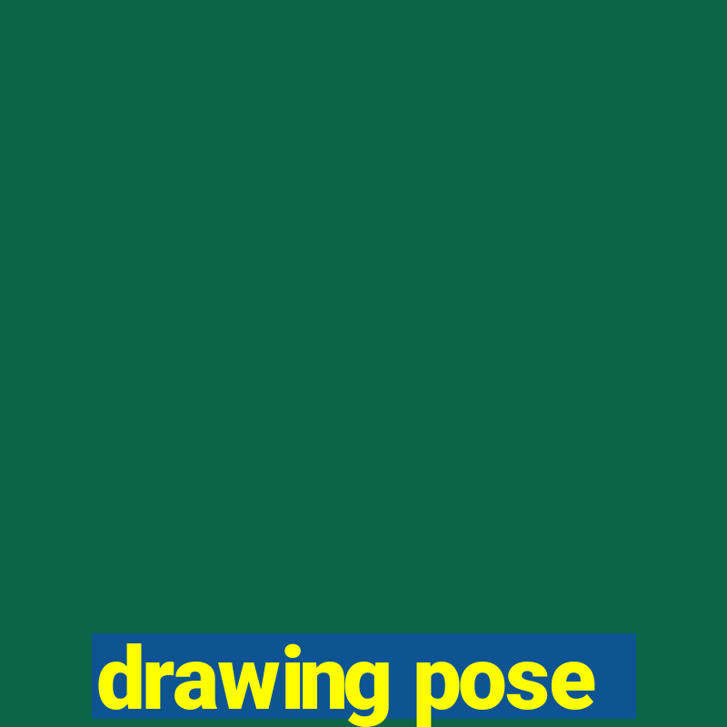 drawing pose