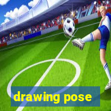 drawing pose