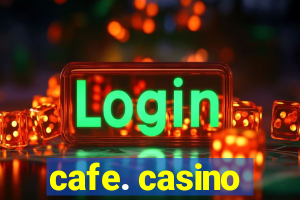 cafe. casino