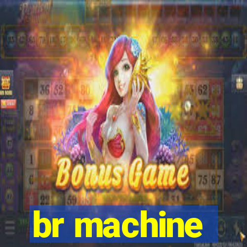 br machine