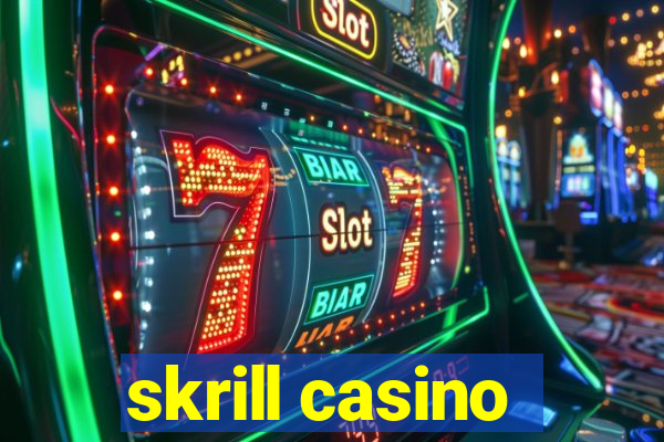 skrill casino