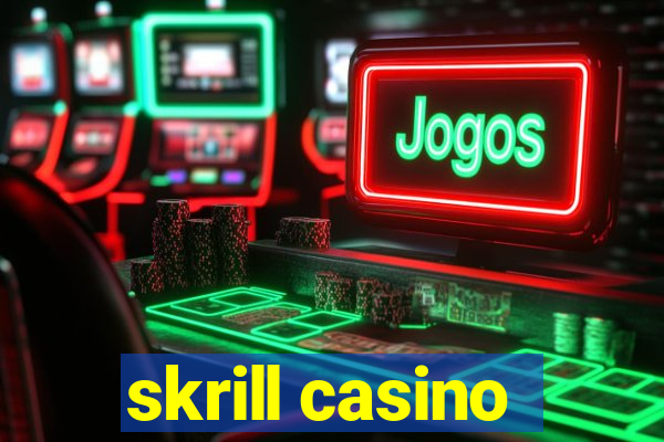 skrill casino