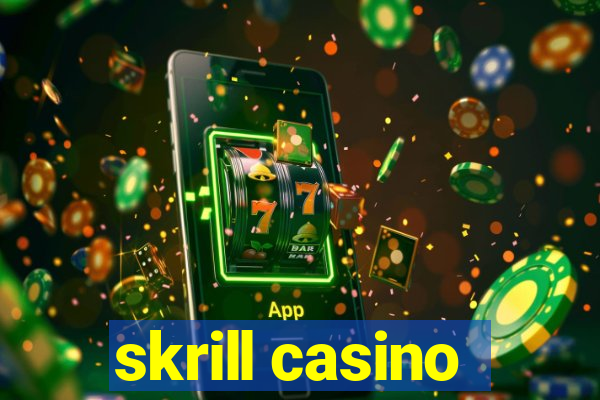 skrill casino