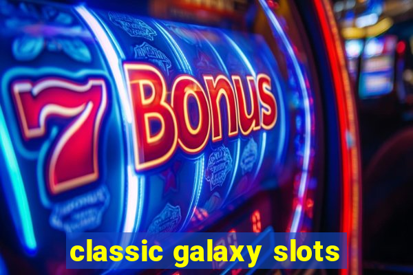 classic galaxy slots