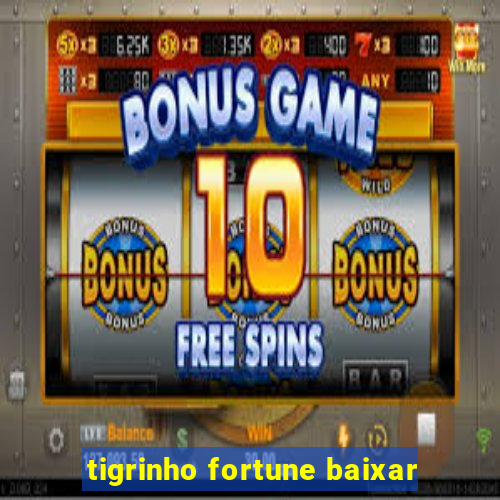 tigrinho fortune baixar