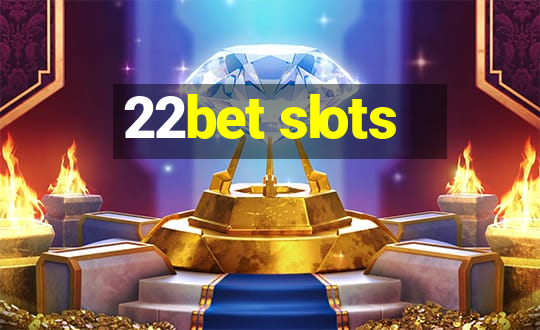 22bet slots