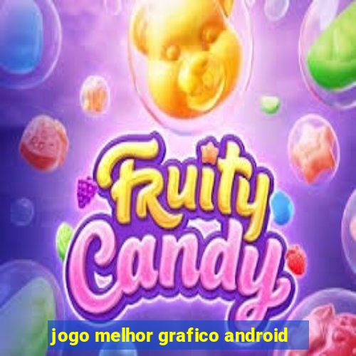 jogo melhor grafico android