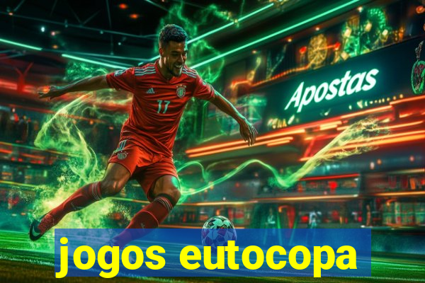 jogos eutocopa