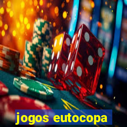 jogos eutocopa