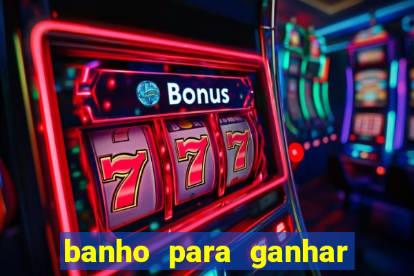 banho para ganhar no bingo