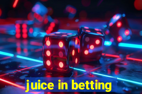 juice in betting