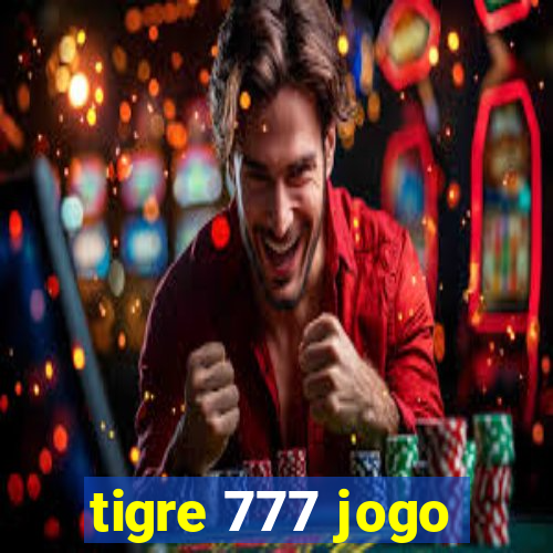 tigre 777 jogo