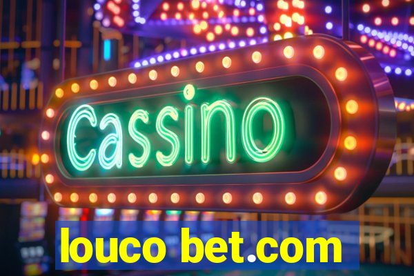 louco bet.com