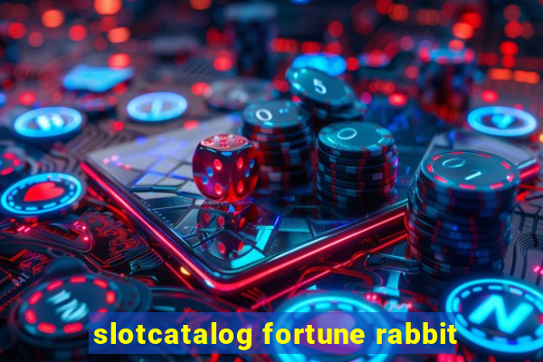 slotcatalog fortune rabbit