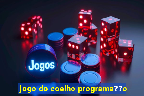 jogo do coelho programa??o